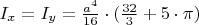 $I_x = I_y = \frac{a^4}{16}\cdot(\frac{32}{3}+5\cdot\pi)$