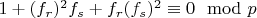 $ 1  + (f_r)^2f_s + f_r(f_s)^2\equiv 0\mod p$