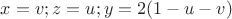 $x=v; z=u; y=2(1-u-v)$