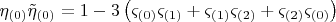 $$  \[
\eta _{\left( 0 \right)} \tilde \eta _{\left( 0 \right)}  = 1 - 3\left( {\varsigma _{\left( 0 \right)} \varsigma _{\left( 1 \right)}  + \varsigma _{\left( 1 \right)} \varsigma _{\left( 2 \right)}  + \varsigma _{\left( 2 \right)} \varsigma _{\left( 0 \right)} } \right)
\]  $