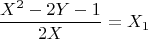 $$\frac {X^2-2Y-1} {2X}  =X_1$$