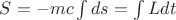 $S=-mc\int ds=\int Ldt$