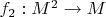 $f_2:M^2\to M$