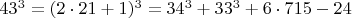 $  43^3 =  (2\cdot 21+1)^3  =  34^3 + 33^3 + 6 \cdot 715-24  \qquad \qquad $