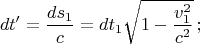 $$dt' = \frac{{ds_1 }}{c} = dt_1 \sqrt {1 - \frac{{v_1^2 }}{{c^2 }}} \,;$$