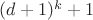$(d+1)^k+1$