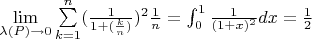 $\lim\limits_{\lambda(P) \to 0} \sum\limits_{k=1}^n (\frac{1}{1+(\frac{k}{n})})^2 \frac{1}{n} = \int_0^1 \frac{1}{(1+x)^2} dx = \frac{1}{2} $
