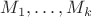 $M_1,\dots,M_k$