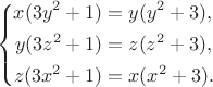 $$
\left\{\begin{aligned}
x(3y^2+1)&{}=y(y^2+3),\\
y(3z^2+1)&{}=z(z^2+3),\\
z(3x^2+1)&{}=x(x^2+3).
\end{aligned}\right.
$$