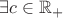 $  \exists c \in \mathbb{R}_+$