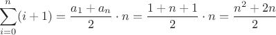 $$ \sum\limits_{i=0}^{n} ( i+1) = \frac{a_{1}+a_{n}}{2} \cdot n = \frac{1+n+1}{2} \cdot n = \frac{n^2+2n}{2}$$