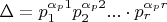 $\Delta=p_1^{\alpha_p1}p_2^{\alpha_p2}...\cdot p_r^{\alpha_pr}$