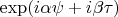 $\exp(i\alpha \psi+i\beta \tau)$