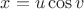 $x=u\cos v$