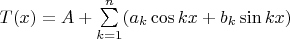 $T(x) = A + \sum\limits_{k=1}^{n}(a_k\cos kx+b_k\sin kx)$
