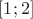 $\left[1; 2\right]$