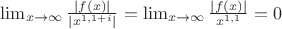 $\lim_{x \to \infty} \frac{|f(x)|}{|x^{1,1+i}|}=\lim_{x \to \infty} \frac{|f(x)|}{x^{1,1}}=0$