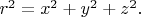 $r^2=x^2+y^2+z^2.$
