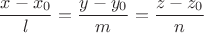 $$\dfrac{x-x_0}{l}=\dfrac{y-y_0}{m}=\dfrac{z-z_0}{n}$$