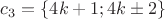 $c_3=\{4k+1;4k\pm2\}$