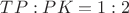 $TP:PK=1:2$