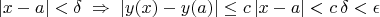 $$|x - a | < \delta \; \Rightarrow \; |y(x) - y(a)| \le c \, |x - a| < c \, \delta < \epsilon$$