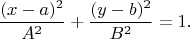 $$\frac{(x-a)^2}{A^2}+\frac{(y-b)^2}{B^2}=1.$$