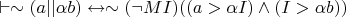 $\vdash \sim(a ||\alpha b) \leftrightarrow \sim(\neg M I)((a>\alpha I) \wedge (I>\alpha b))$