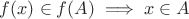 $f(x) \in f(A) \implies x \in A$