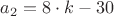 $a_2=8 \cdot k -30$
