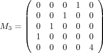 $M_3=\left( \begin{array} {ccccc} 0 & 0 & 0 & 1 & 0 \\ 0 & 0 & 1 & 0 & 0 \\ 0 & 1 & 0 & 0 & 0 \\ 1 & 0 & 0 & 0 & 0 \\ 0 & 0 & 0 & 0 & 4 \end{array} \right)$