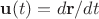 $\textstyle \mathbf{u}(t)=d\mathbf{r}/dt$