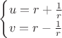 $$\begin{cases}
 u=r+\frac{1}{r} \\
 v=r-\frac{1}{r} 
\end{cases}$$