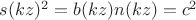 $s(kz)^2=b(kz)n(kz)=c^2$