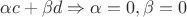 $\alpha c + \beta d\Rightarrow \alpha =0,\beta =0$