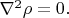 $\nabla^2\rho=0.$
