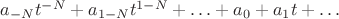 $a_{-N} t^{-N} + a_{1 - N} t^{1 - N} + \ldots + a_0 + a_1 t + \ldots$