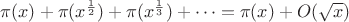 $\pi(x)+\pi(x^\frac{1}{2})+\pi(x^\frac{1}{3})+\dots=\pi(x)+O(\sqrt{x})$