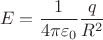 $$E = \frac{1}{4\pi \varepsilon_0} \frac{q}{R^2}$$