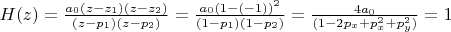 $H(z)=\frac{a_0(z-z_1)(z-z_2)}{(z-p_1)(z-p_2)}=\frac{a_0(1-(-1))^2}{(1-p_1)(1-p_2)}=\frac{4a_0}{(1-2p_x+p_x^2 + p_y^2)}=1$