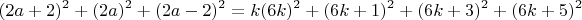 $$ (2a+2)^2+(2a)^2+(2a-2)^2=k(6k)^2+(6k+1)^2+(6k+3)^2+(6k+5)^2 $$