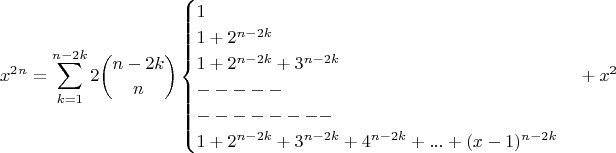 $$x^2^n=\sum_{k=1}^{n-2k}\displaystyle 2\binom{n-2k}{n}\begin{cases}1\\1+2^{n-2k}\\1+2^{n-2k}+3^{n-2k}\\-----\\--------\\1+2^{n-2k}+3^{n-2k}+4^{n-2k}+...+(x-1)^{n-2k}\end{cases}+x^2  $$
