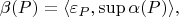 $$
\beta(P) = \langle \varepsilon_P, \sup \alpha(P) \rangle,
$$