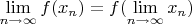 $\lim\limits_{n\to\infty}f(x_n) = f(\lim\limits_{n\to\infty}x_n)$