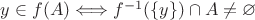 $y\in f(A) \Longleftrightarrow f^{-1}(\{y\}) \cap A\ne\varnothing$