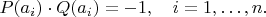 $P(a_i)\cdot Q(a_i)=-1,\quad i = 1, \dots, n.$
