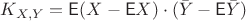 $K_{X,Y}=\mathsf E(X-\mathsf EX)\cdot (\bar Y-\mathsf E\bar Y)$