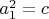 $a_1^2=c$