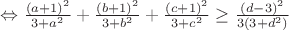 $\Leftrightarrow\frac{(a+1)^2}{3+a^2}+\frac{(b+1)^2}{3+b^2}+\frac{(c+1)^2}{3+c^2}\geq\frac{(d-3)^2}{3(3+d^2)}$ $\Leftrightarrow\frac{(a+1)^2}{3+a^2}+\frac{(b+1)^2}{3+b^2}+\frac{(c+1)^2}{3+c^2}\geq\frac{(d-3)^2}{3(3+d^2)}$