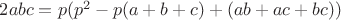 $2abc=p(p^2-p(a+b+c)+(ab+ac+bc))$